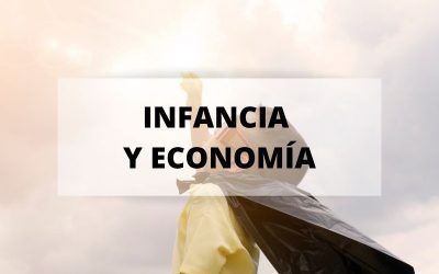 ¿Qué relación tienen la infancia y la economía?